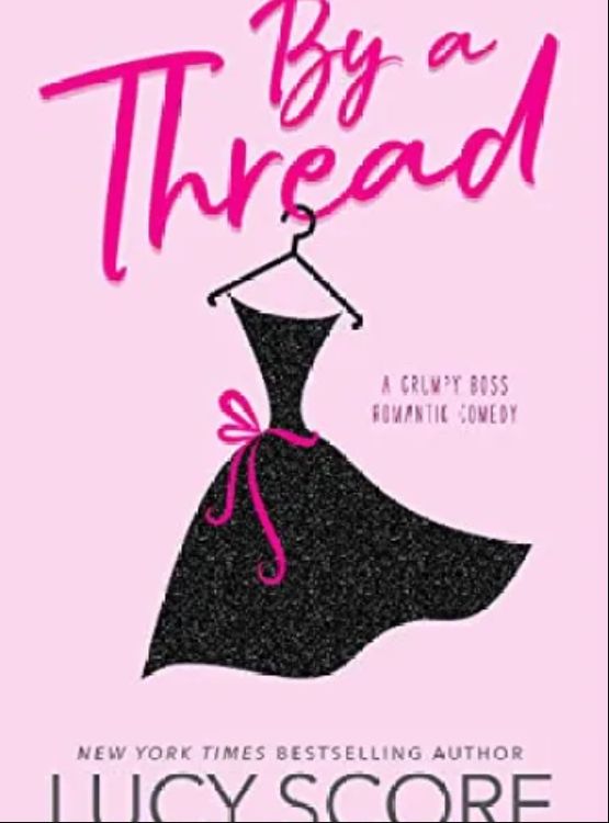 By a Thread: A Grumpy Boss Romantic Comedy