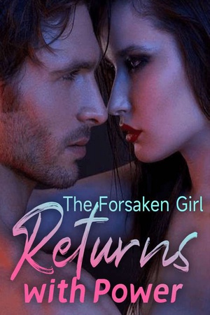 The Forsaken Girl Returns with Power