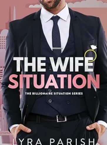 The Wife Situation: A Billionaire Age Gap Marriage of Convenience Romance (Billionaire Situation Book 1)