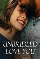 Unbridled Love You